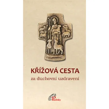 Duchovní literatura Křížová cesta za duchovní uzdravení (Křížová cesta za duchovní uzdravení)