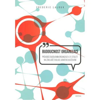 Budoucnost organizací - Frederic Laloux (2020, brožovaná)