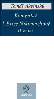Komentář k Etice Nikomachově: II. kniha - Tomáš Akvinský (2014, brožovaná)