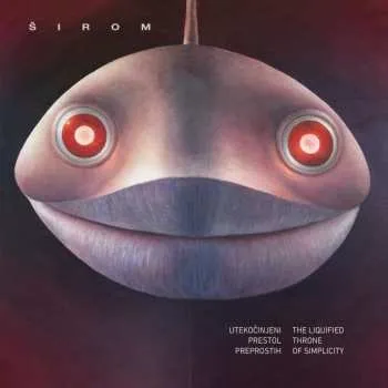 Zahraniční hudba CD Širom: Utekočinjeni Prestol Preprostih = The Liquified Throne Of Simplicity 2022