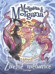 Morgavsa a Morgana: Živelné měňavice -…