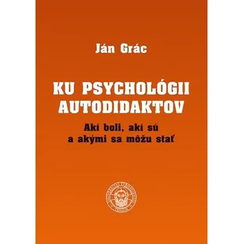 Ku psychológii autodidaktov - Ján Grác