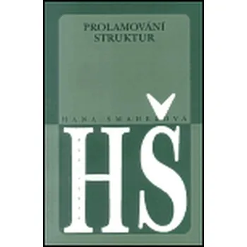 Učebnice Prolamování struktur - Hana Šmahelová