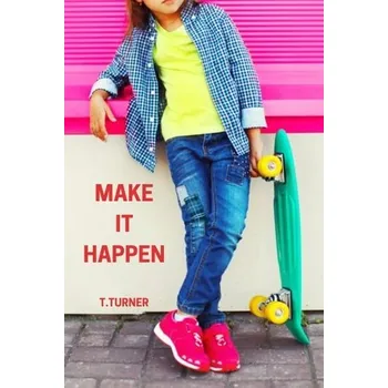 Make It Happen - Turner Tatiana