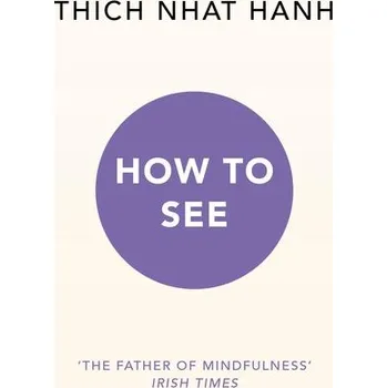 How to See - Hanh Thich Nhat [EN] (2019, Měkká, Random House UK Ltd)