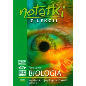 Příroda Biologia Notatki z lekcji - anatomia i fizjologia człowieka cz. II - Żelazny Iwona