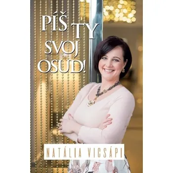 Píš ty svoj osud! - Natália Vicsápi