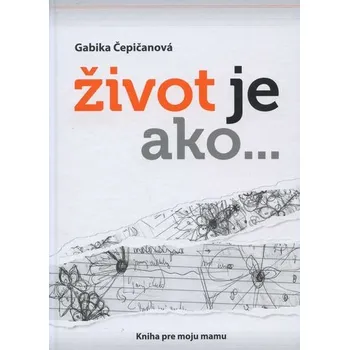 Život je ako... - Gabika Čepičanová
