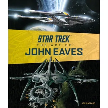 Cizojazyčná kniha Star Trek: The Art of John Eaves - Nazzaro, Joe