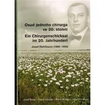 Osud jednoho chirurga ve 20. století/Ein Chirurgenschicksal im 20. Jahrundert: Josef Hohlbaum 1884-1945 - Ingrid Kästner a kol. (2013, brožovaná)