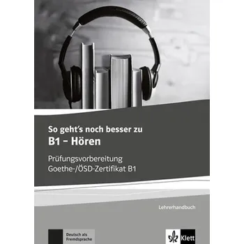 Německý jazyk So geht´s noch besser zu B1 – Hören Lehrerhandbuch