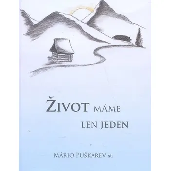 Literární biografie Život máme len jeden - Mário Puškarev st.