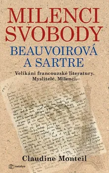 Literární biografie Milenci svobody Beauvoirová a Sartre - Claudine Monteil (2020, vázaná)