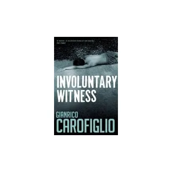 Involuntary Witness - Carofiglio, Gianrico