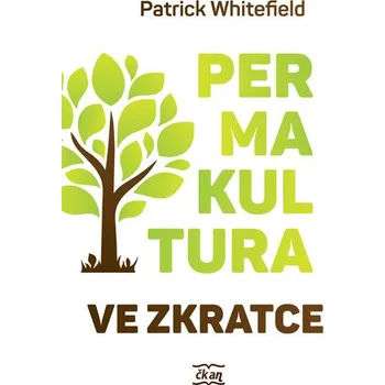 Permakultura ve zkratce - Whitefield Patrick