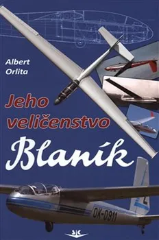 Technika Jeho Veličenstvo Blaník - Albert Orlita (2020, vázaná)