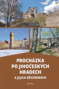 Procházka po jihočeských hradech a jejich zříceninách - Jiří Cukr (2019, brožovaná)