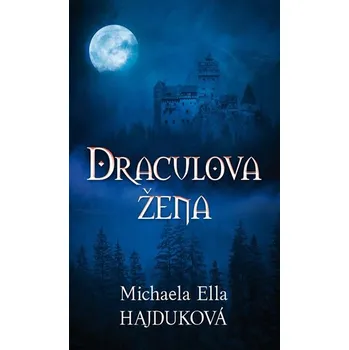Draculova žena - Michaela Ella Hajduková (2019, pevná s přebalem lesklá)