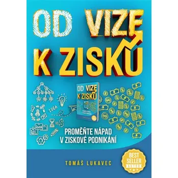 Od vize k zisku - Tomáš Lukavec (2019, brožovaná)