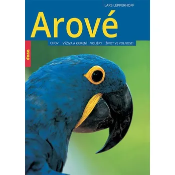 Arové: Chov, výživa a krmení, voliéry,…