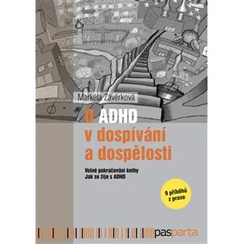 O ADHD v dospívání a dospělosti-Volné pokračování knihy Jak se žije s ADHD: 9 příběhů z praxe - Markéta Závěrková (2019, brožovaná)