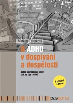 O ADHD v dospívání a dospělosti-Volné pokračování knihy Jak se žije s ADHD: 9 příběhů z praxe - Markéta Závěrková (2019, brožovaná)