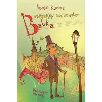 Pohádka Prešporský muzikmajster Batka - Krisztián Kacsinecz
