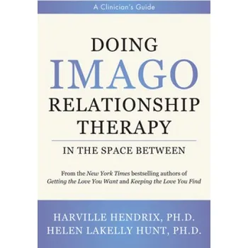 Doing Imago Relationship Therapy in the Space-Between: A Clinician's Guide – Helen Hunt (EN)