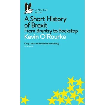 Short History of Brexit - O'Rourke, Kevin