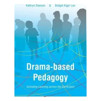Cizojazyčná kniha Drama-based Pedagogy - Dawson, Katie (The University of Texas at Austin, USA) a Lee, Bridget Kiger