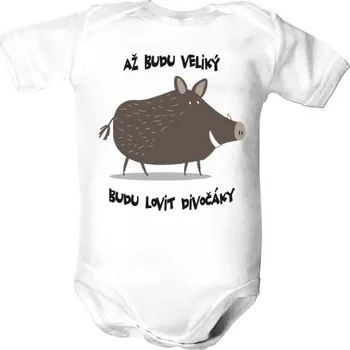 Kojenecký body Dětské body s potiskem Až budu veliký, budu lovit divočáky dětské