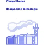 Anorganická technologie - Přemysl Hranoš (2003, brožovaná)