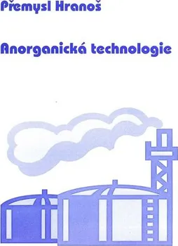 Chemie Anorganická technologie - Přemysl Hranoš (2003, brožovaná)