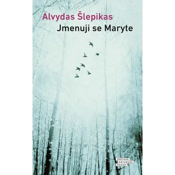 Jmenuji se Maryte - Alvydas Šlepikas…