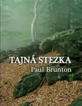 Tajná stezka - Pul Brunton (2018, pevná)