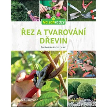 Řez a tvarování dřevin - Josef Baumann (2020, pevná)