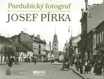 Umění Pardubický fotograf Josef Pírka - Renáta Tetřevová, Luděk Vojtěchovský (2017, pevná)