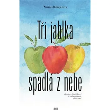 Tři jablka spadlá z nebe - Narine Abgarjanová (2020, brožovaná)
