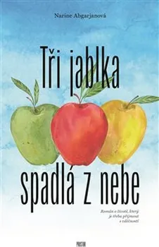 Tři jablka spadlá z nebe - Narine Abgarjanová (2020, brožovaná)