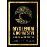 Myšlením k bohatství: Odkaz & Dědictví - James Whittaker (2020, pevná)