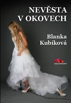 Nevěsta v okovech - Blanka Kubíková (2019, pevná)