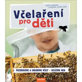 Včelaření pro děti: Pozorujeme a…
