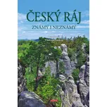 Český ráj známý i neznámý - Petr David,…