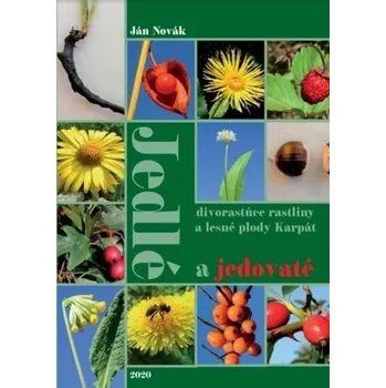Příroda Jedlé a jedovaté divorastúce rastliny a lesné plody Karpát - Jan Novák