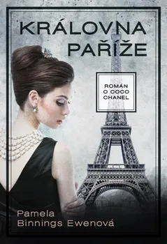Literární biografie Královna Paříže: Román o Coco Chanel - Pamela Binnings-Ewenová (2020, pevná)
