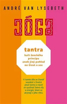 Jóga: Tantra: Kult ženského principu aneb jiný pohled na život a sex - André Van Lysebeth (2019, brožovaná)
