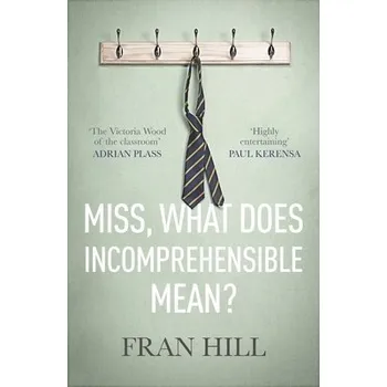 Kniha Miss, What Does Incomprehensible Mean? - Hill, Fran
