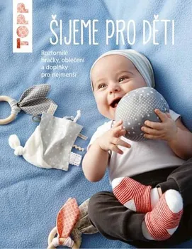 Šijeme pro děti: Roztomilé hračky, oblečení a doplňky pro nejmenší - Ina Andresenová (2020, brožovaná)