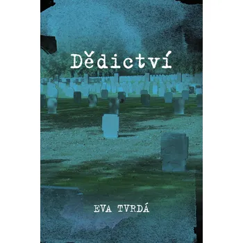 Dědictví - Eva Tvrdá (2018, pevná)