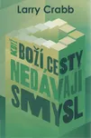 Když Boží cesty nedávají smysl - Crabb…